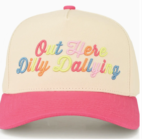 Out Here Dilly Dallying Hat